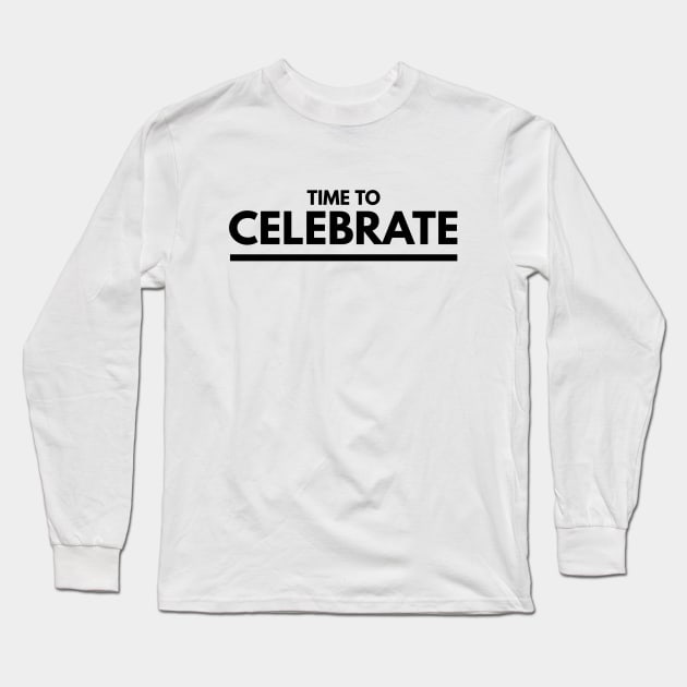 Time To Celebrate - Birthday Long Sleeve T-Shirt by Textee Store